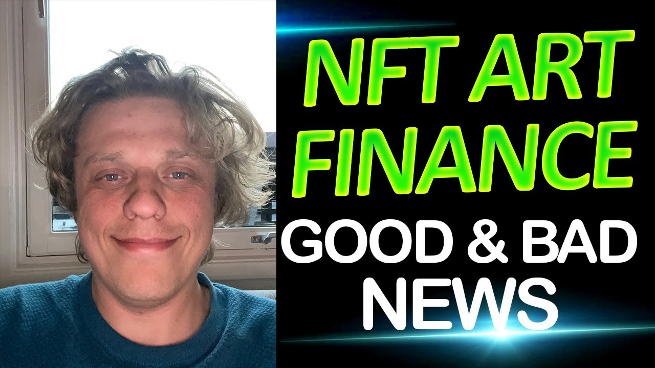 NFT ART Finance Update. The good and the bad.