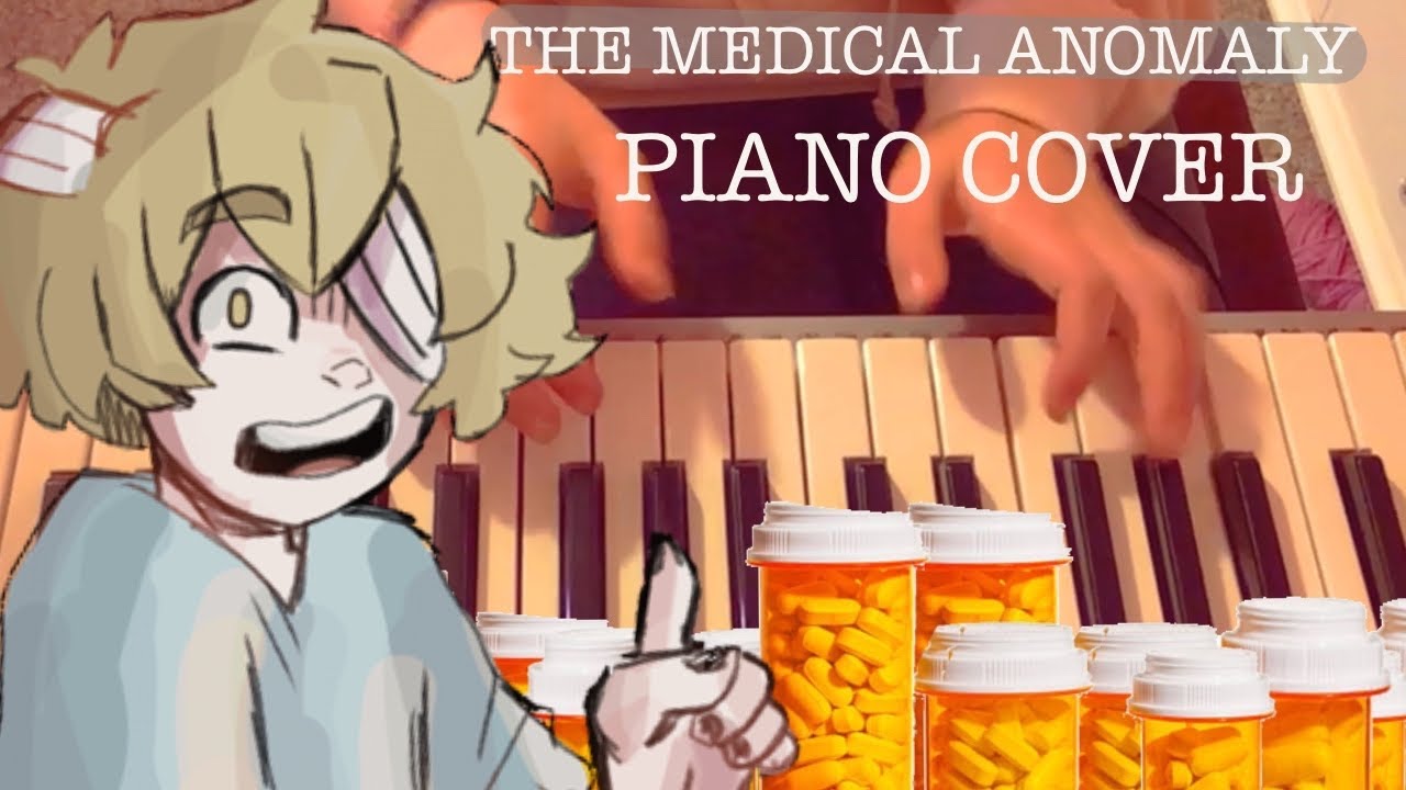 THE MEDICAL ANOMALY - [Piano Cover] (R.I.P)