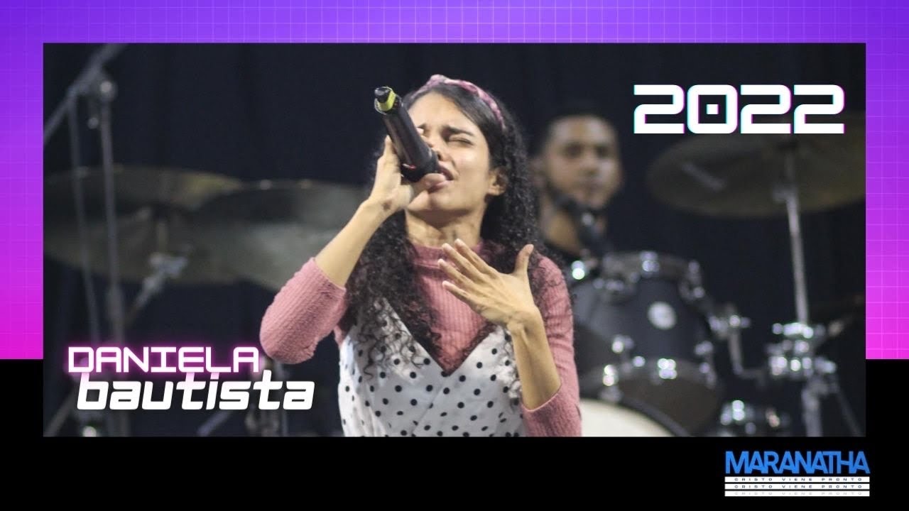 MARANATHA 2022| Daniela Bautista 🎶Reverdecerás🎶