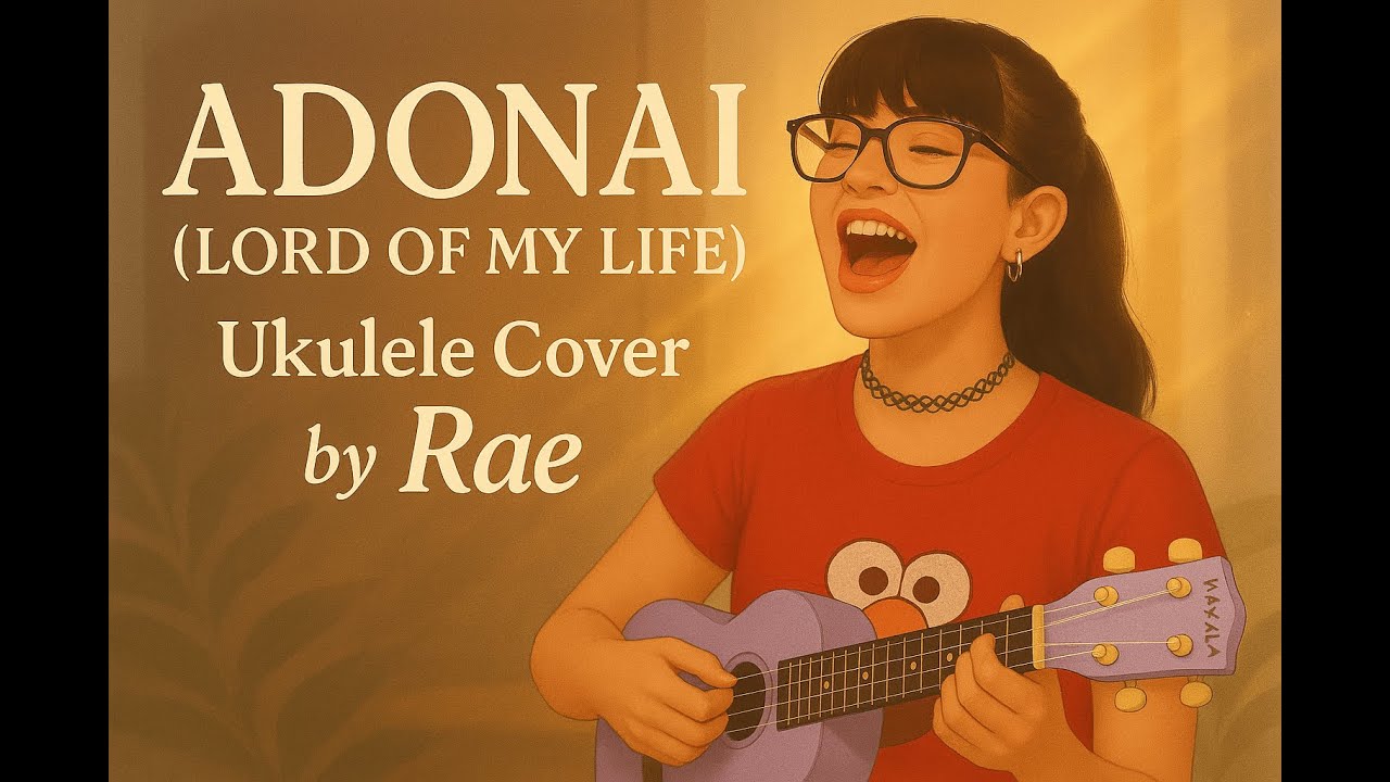Adonai (Lord of My Life) – Josiah Queen Ukulele Cover by Rae 🌿
