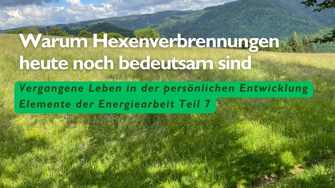 Warum Hexenverbrennungen heute noch bedeutsam sind - Elemente der Energiearbeit Teil 7