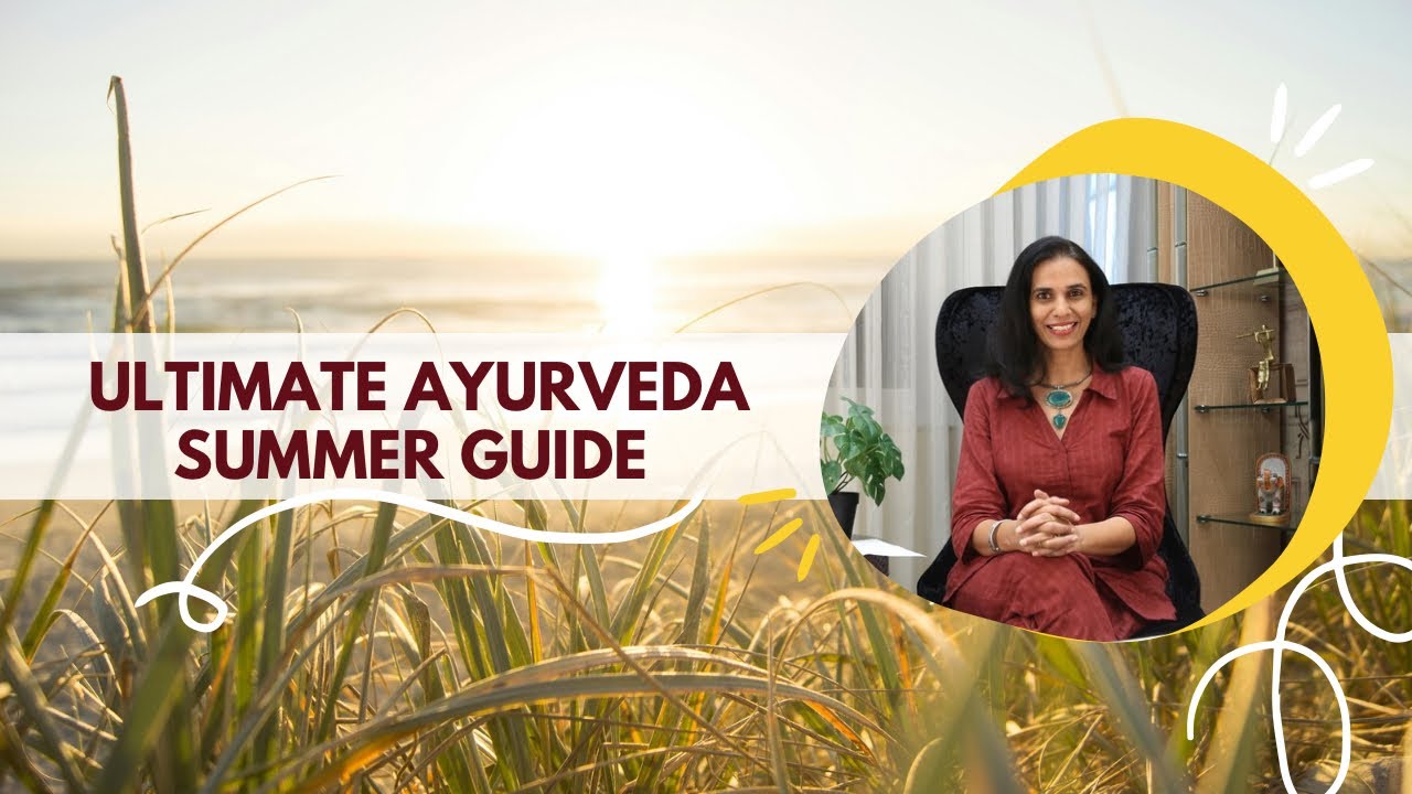Ultimate Ayurveda Summer Guide | Summer health tips | Stay hydrated this summers 🌞🌿✨