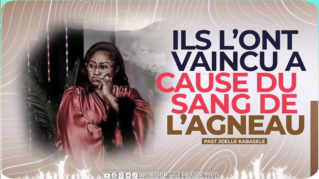 Past Joelle Kabasele_ Ils l’ont vaincu A cause de la puissance du sang de l’agneau
