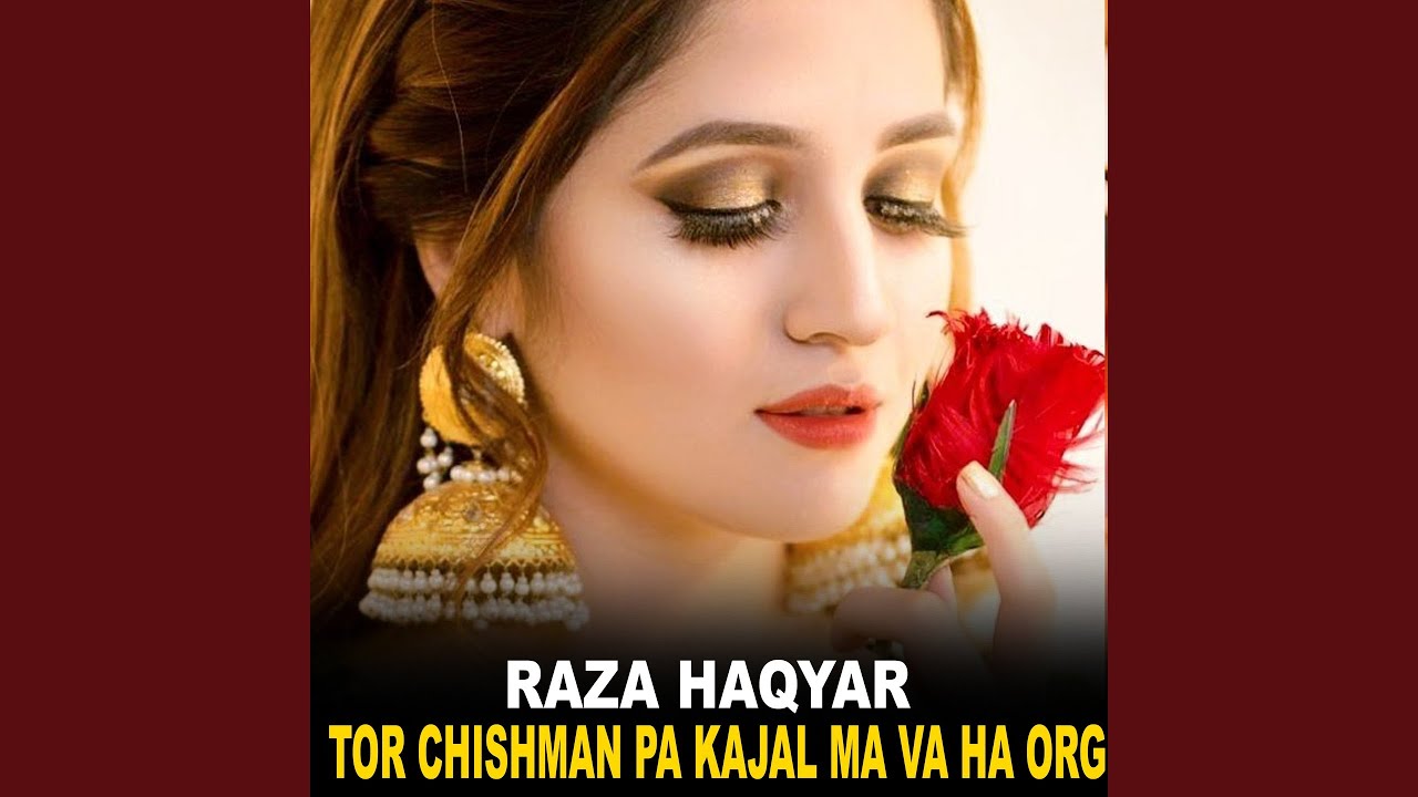 Tor Chishman Pa Kajal Ma Va Ha Org