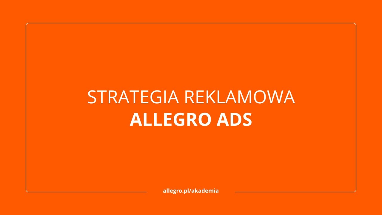 Strategia reklamowa Allegro Ads [zapis webinaru]