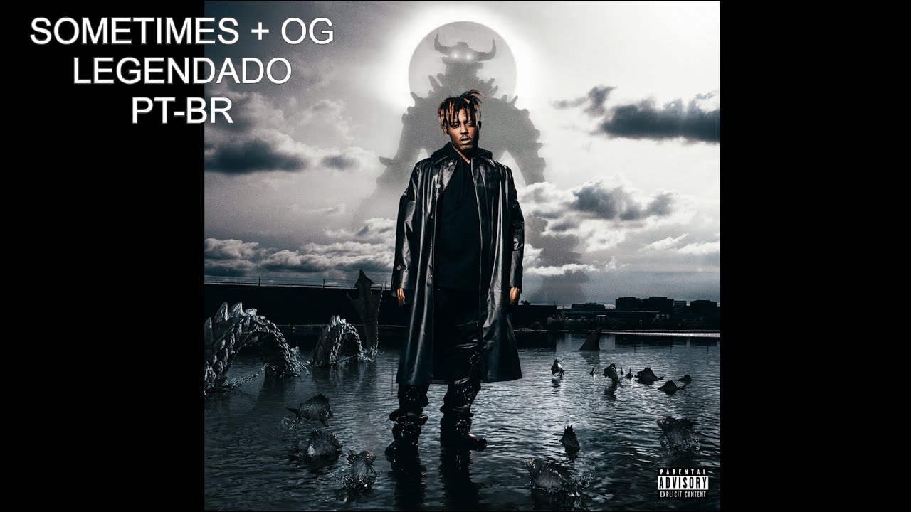 JUICE WRLD - SOMETIMES (SOMETIMES + OG VERSION) (LEGENDADO) [4/8]