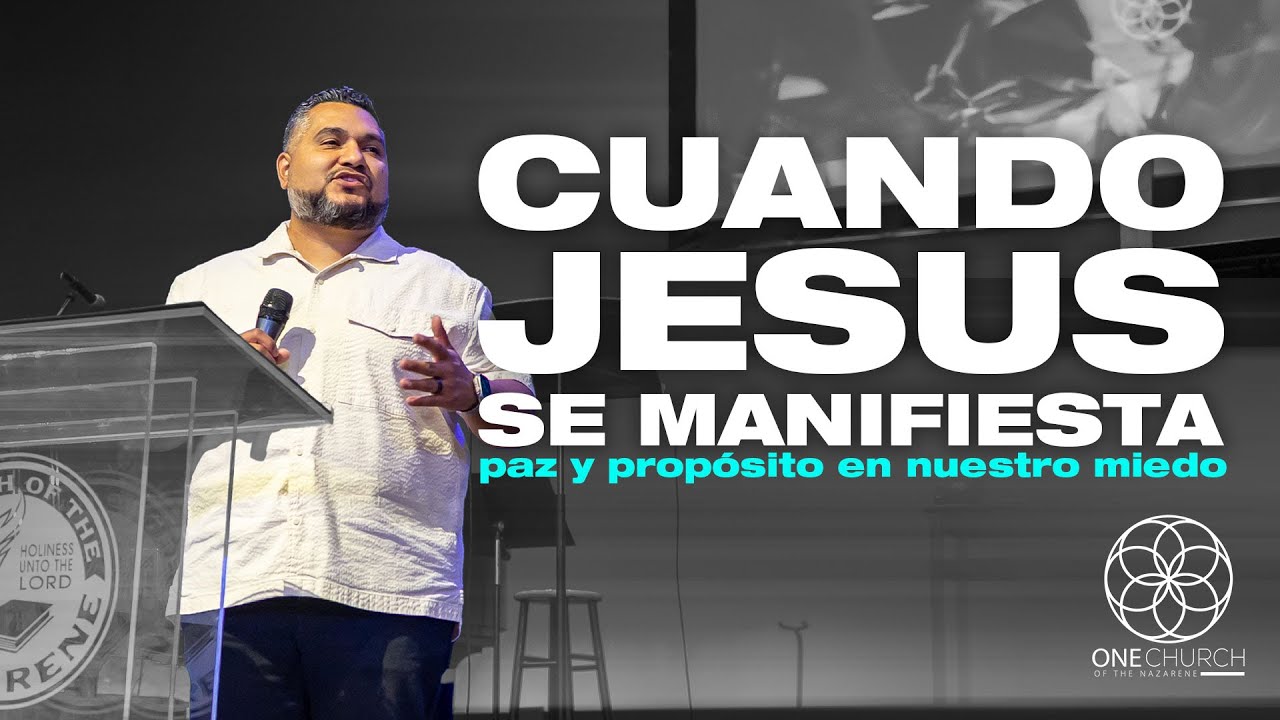 Cuando Jesus se manifiesta; paz y propósito en nuestro miedo.