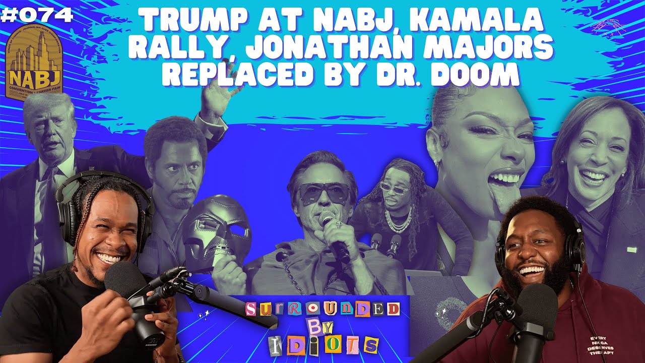 Trump at NABJ, Kamala rally, Jonathan Majors Replaced by Dr. Doom | Surrounded By Idiots #074