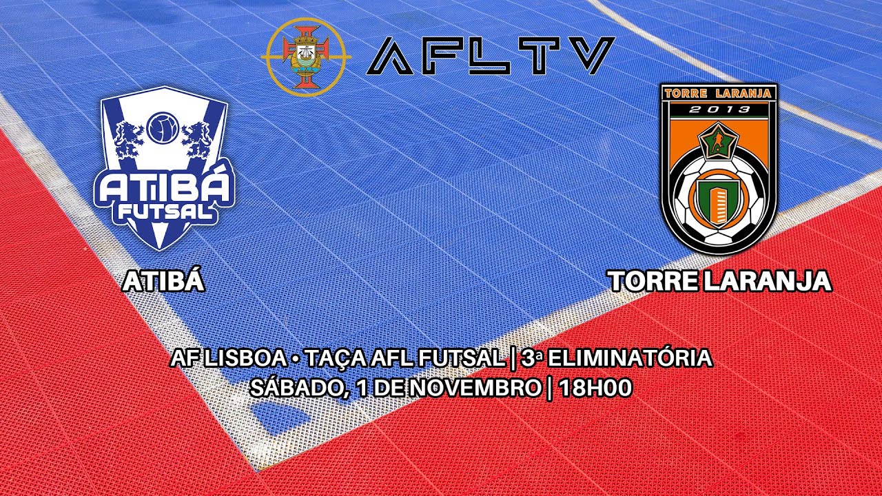 Atibá x Torre Laranja - AF Lisboa • Taça AFL Futsal | 3ª Eliminatória