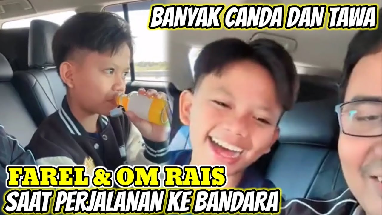 CANDA & TAWA‼️ KESERUAN FAREL PRAYOGA DAN OM RAIS SAAT PERJALANAN KE BANDARA
