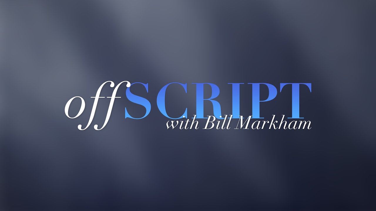Off-Script with Bill Markham [Full Experience]