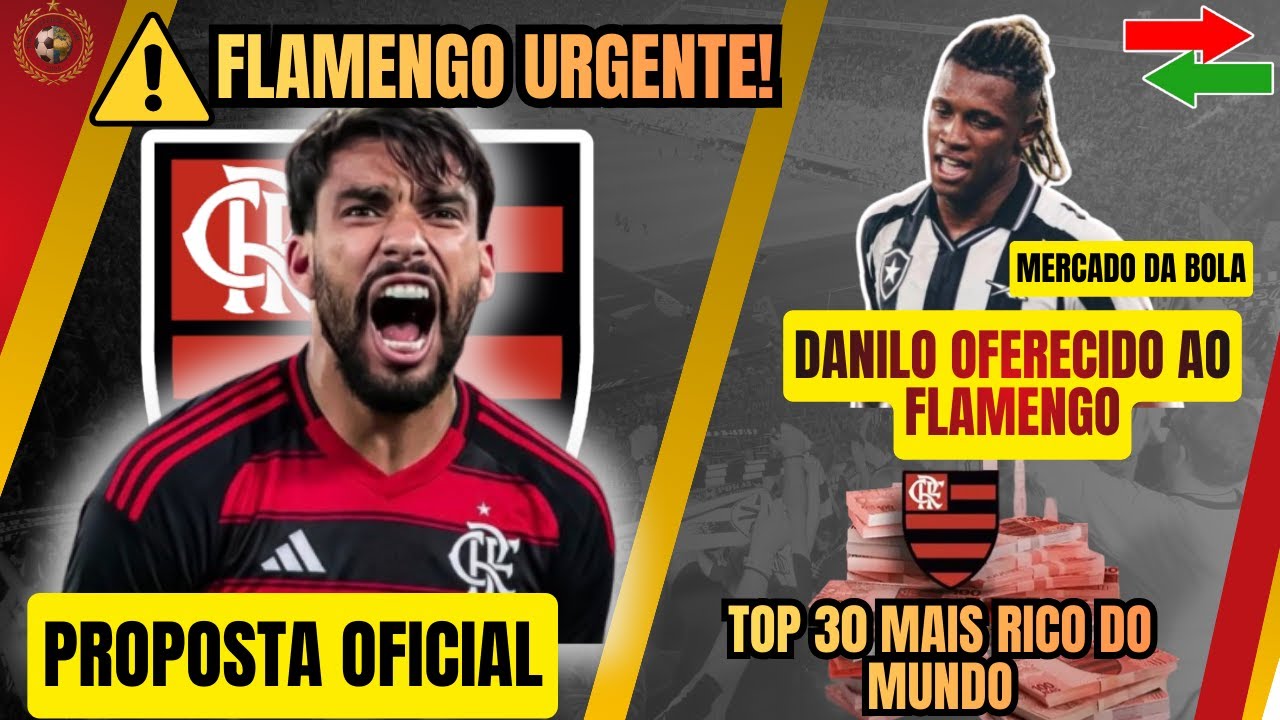 FLA AGITA O MERCADO! PROPOSTA POR PAQUETÁ E PODE TIRAR DANILO DO BOTAFOGO 🔴⚫TOP 30 MAIS RICOS🌍💰