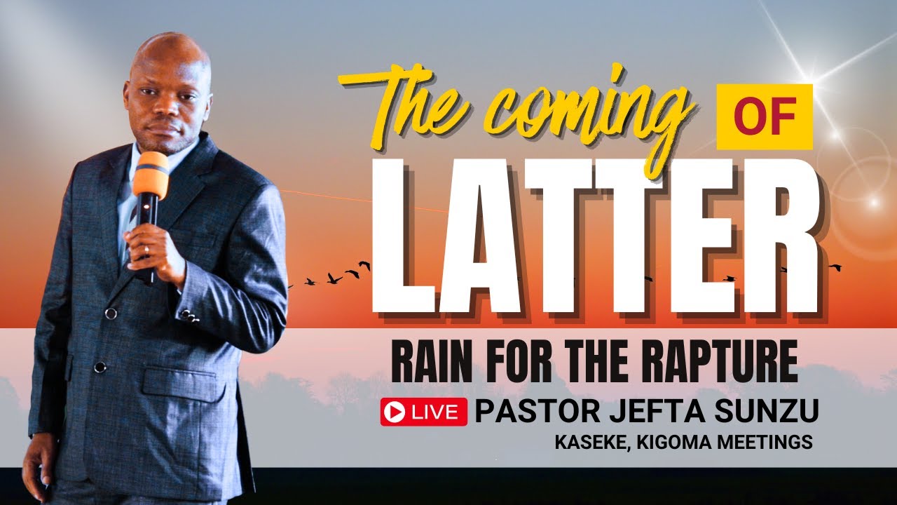 The Coming of the Latter Rain for the Rapture _ Pastor Jefta Sunzu | Kigoma Meetings 🇹🇿