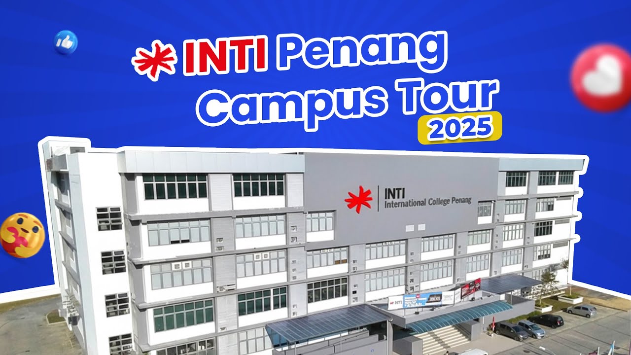 🌟 Let's Take a Tour of INTI Penang — A Campus with Affordable Fees and High-Quality Education!