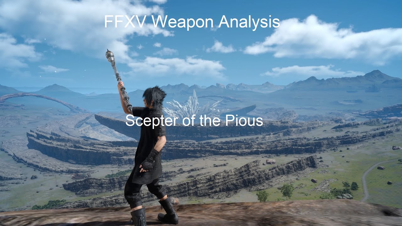 FFXV Weapon Analysis: Scepter of the Pious - A diamond in the rough