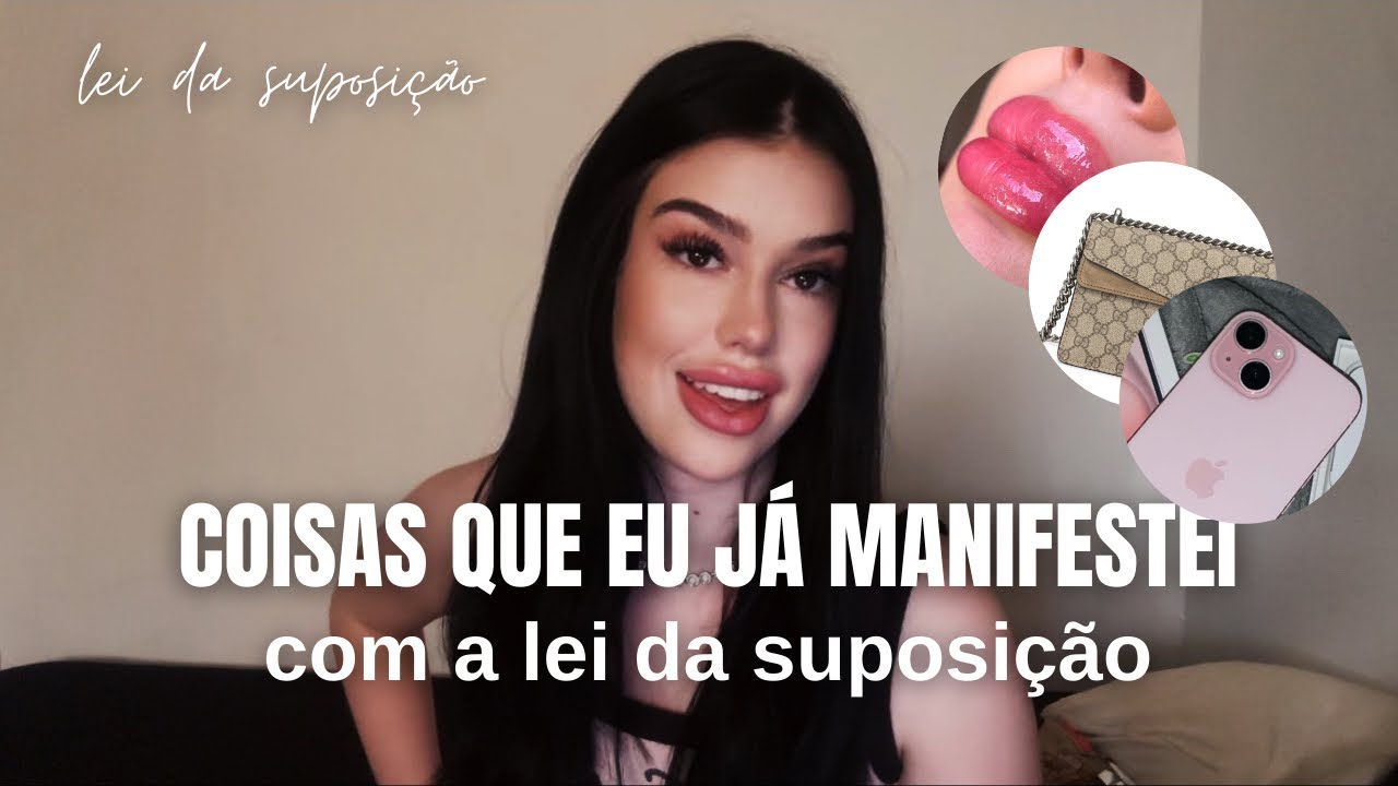 coisas que eu manifestei com a lei da suposição
