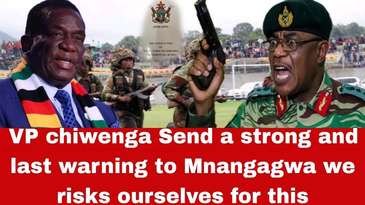 VP Chiwenga send a strong and last warning to Mnangagwa womuudza kuti we risks ourselves for this