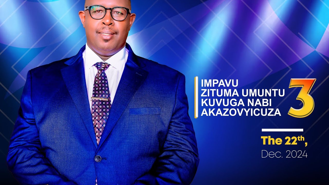 Thème : IMPAVU ZITUMA UMUNTU AVUGA NABI AKAZOVYICUZA