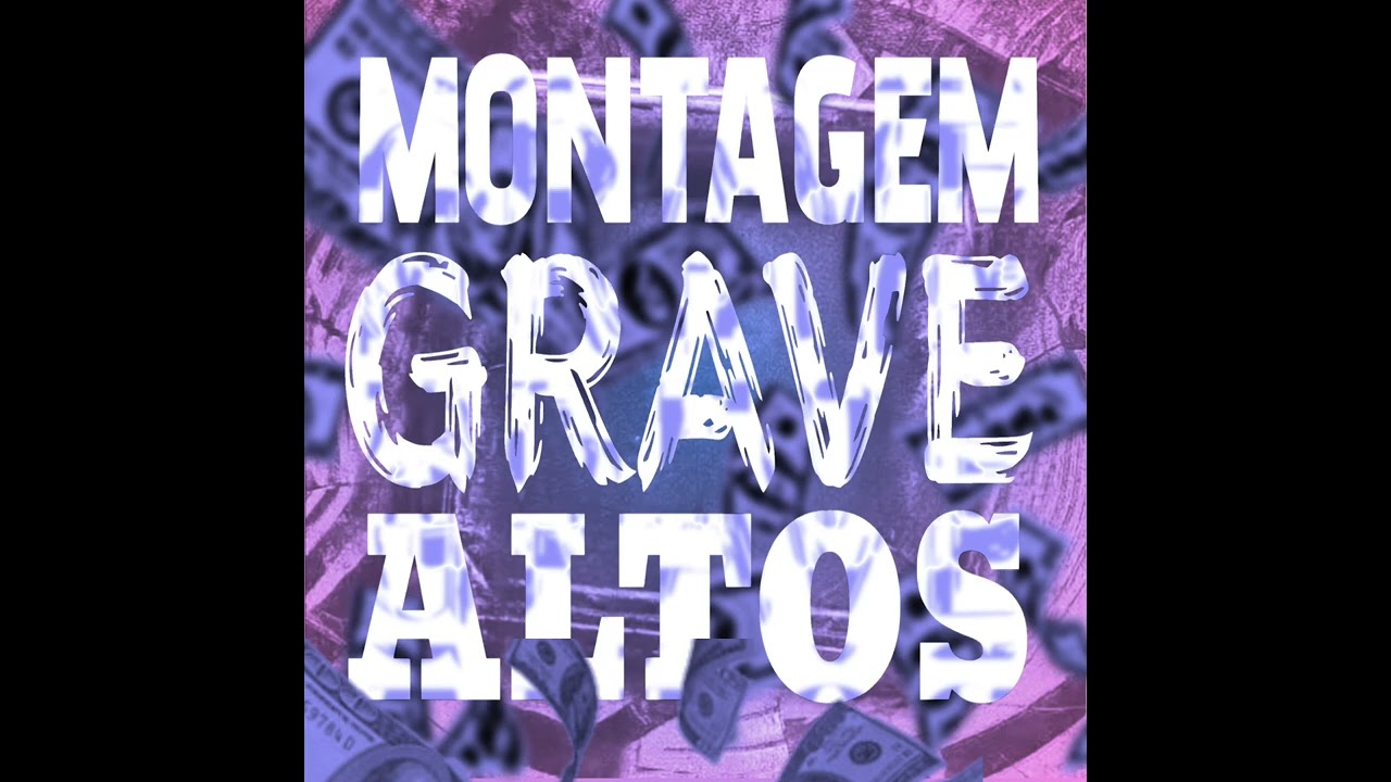 MONTAGEM GRAVE ALTOS