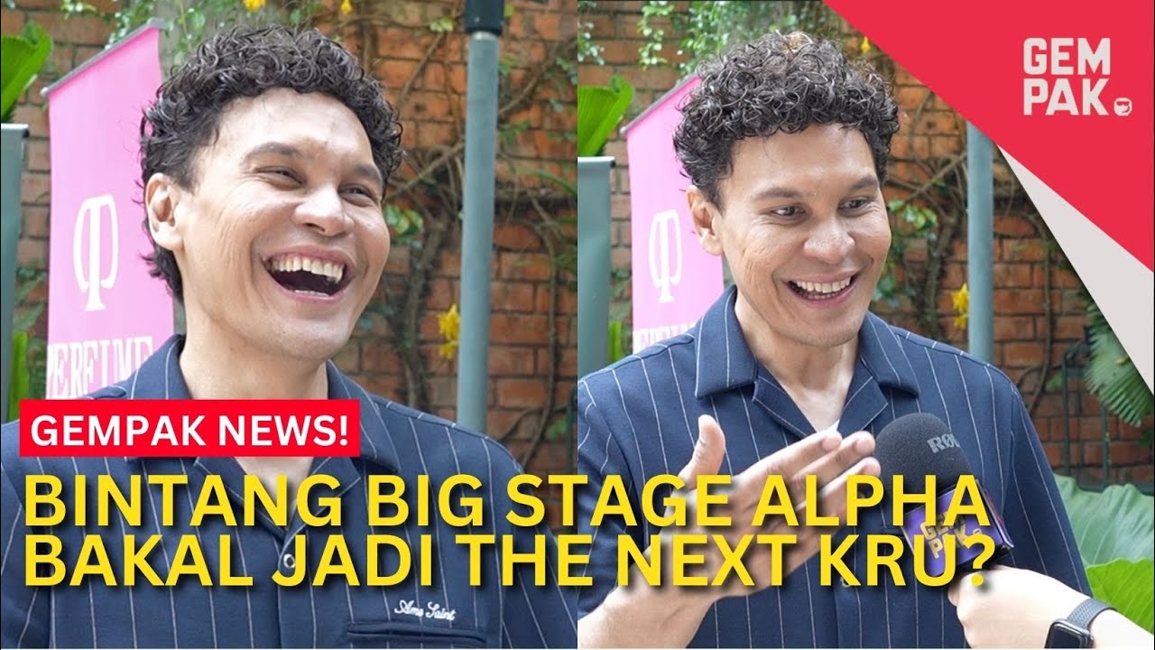Bintang Big Stage Alpha Bakal Jadi The Next KRU? | Gempak News
