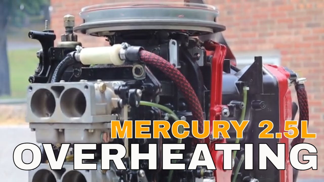 MERCURY 2.5L OVERHEAT & TROUBLESHOOTING