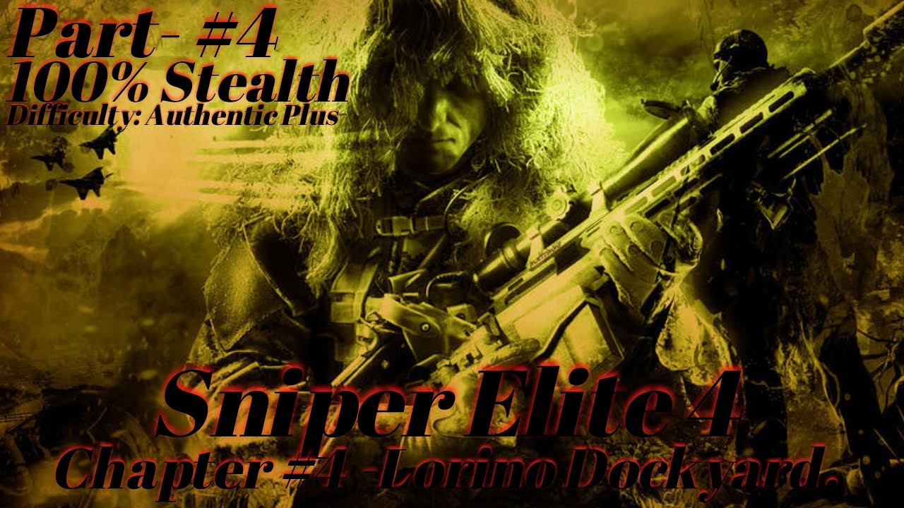 Sniper Elite 4: Chapter #4 -Lorino Dockyard: Authentic Plus Difficulty: 100% Stealth: