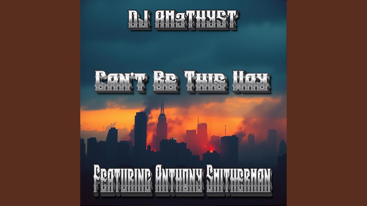 Can't Be This Way (feat. Anthony Smitherman)