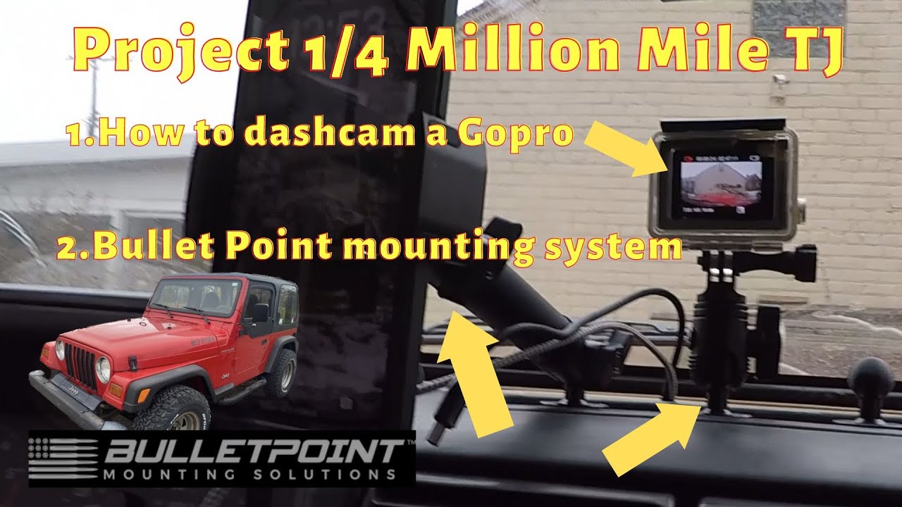 Tj Bullet point mount and GoPro dashcam setup
