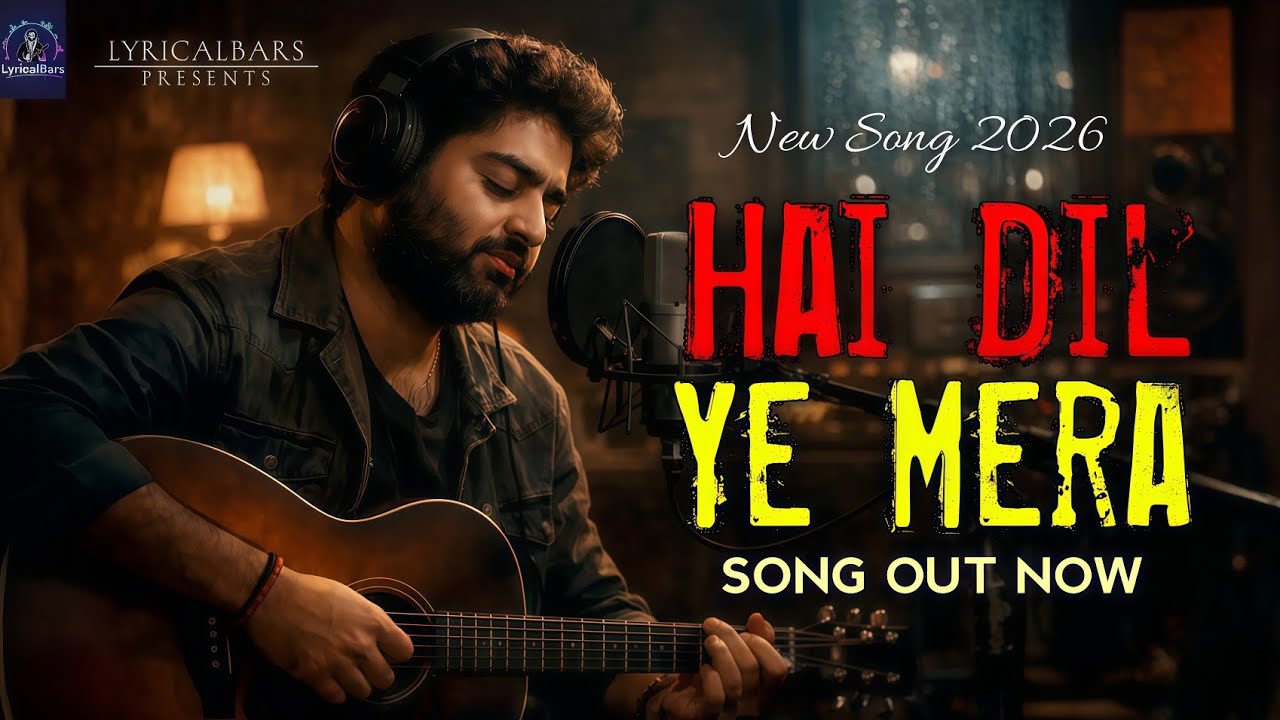 Hai Dil Ye Mera | Arijit Singh Song 2026 | Romantic Hindi Song | Heart Touching Song | LyricalBars