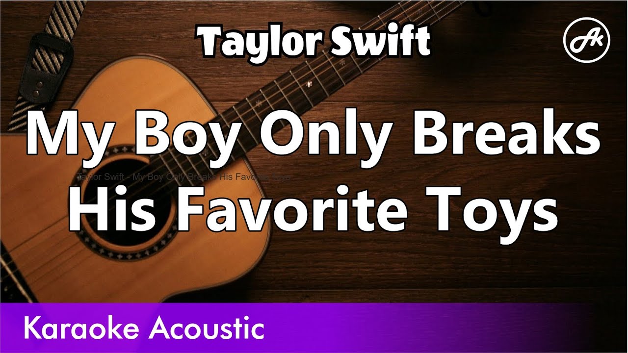Taylor Swift - My Boy Only Breaks His Favorite Toys (SLOW acoustic karaoke)