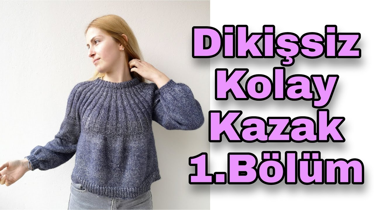 KAZAK NASIL ÖRÜLÜR? | Misinalı Şişle Dikişsiz Kazak Yapımı | How to make knitting sweaters?