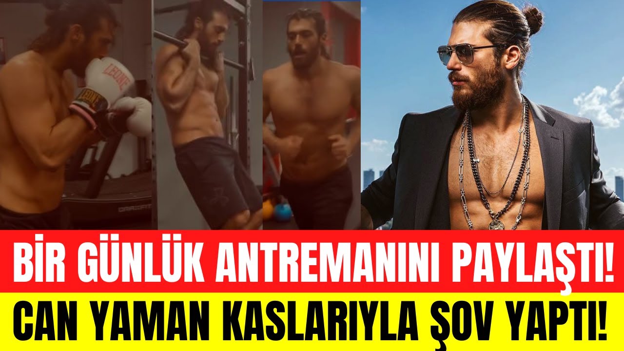 Can Yaman bir günlük antrenmanını paylaştı! Can Yaman kaslarıyla şov yaptı! Can Yaman vücudu!