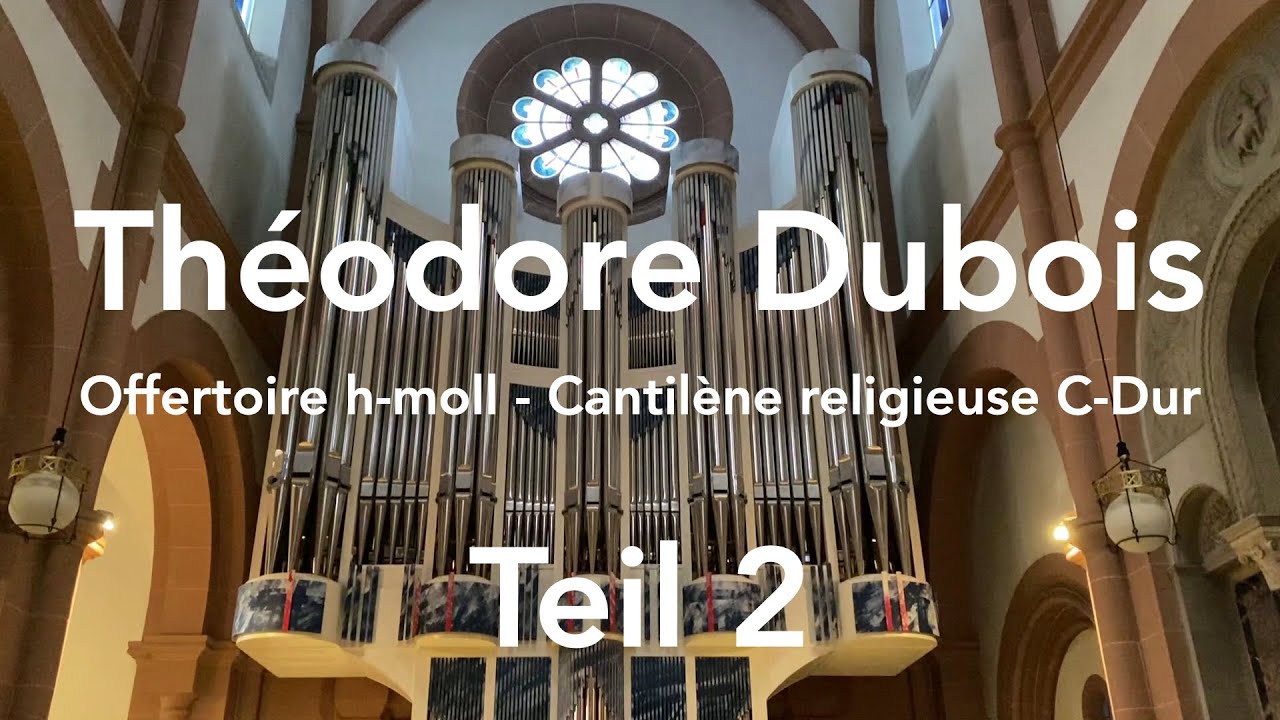2. Teil - Théodore Dubois (1837-1924) 
