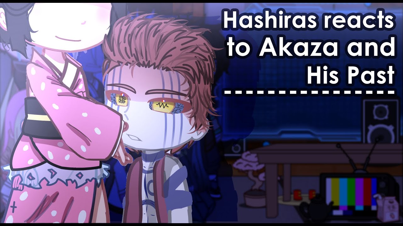 II Hashiras reacts to Akaza and his Past II