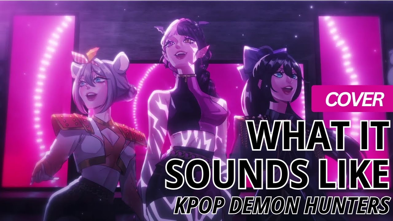 KPOP DEMON HUNTERS - HUNTR/X | What It Sounds Like (by BARNTR/X)