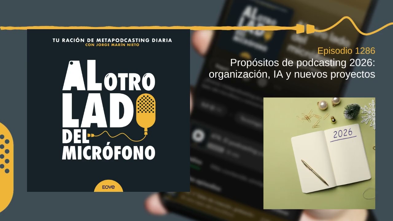 Propósitos de podcasting 2026: organización, IA y nuevos proyectos