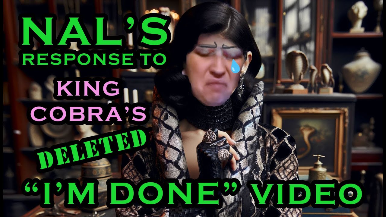 [DELETED] NAL's Response to 👑🐍 KING COBRA'S 
