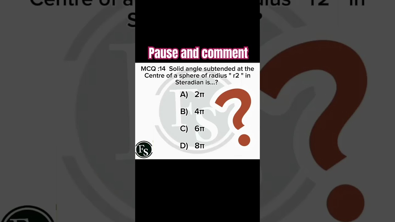 MCQ :14  Solid angle subtended at the... / 