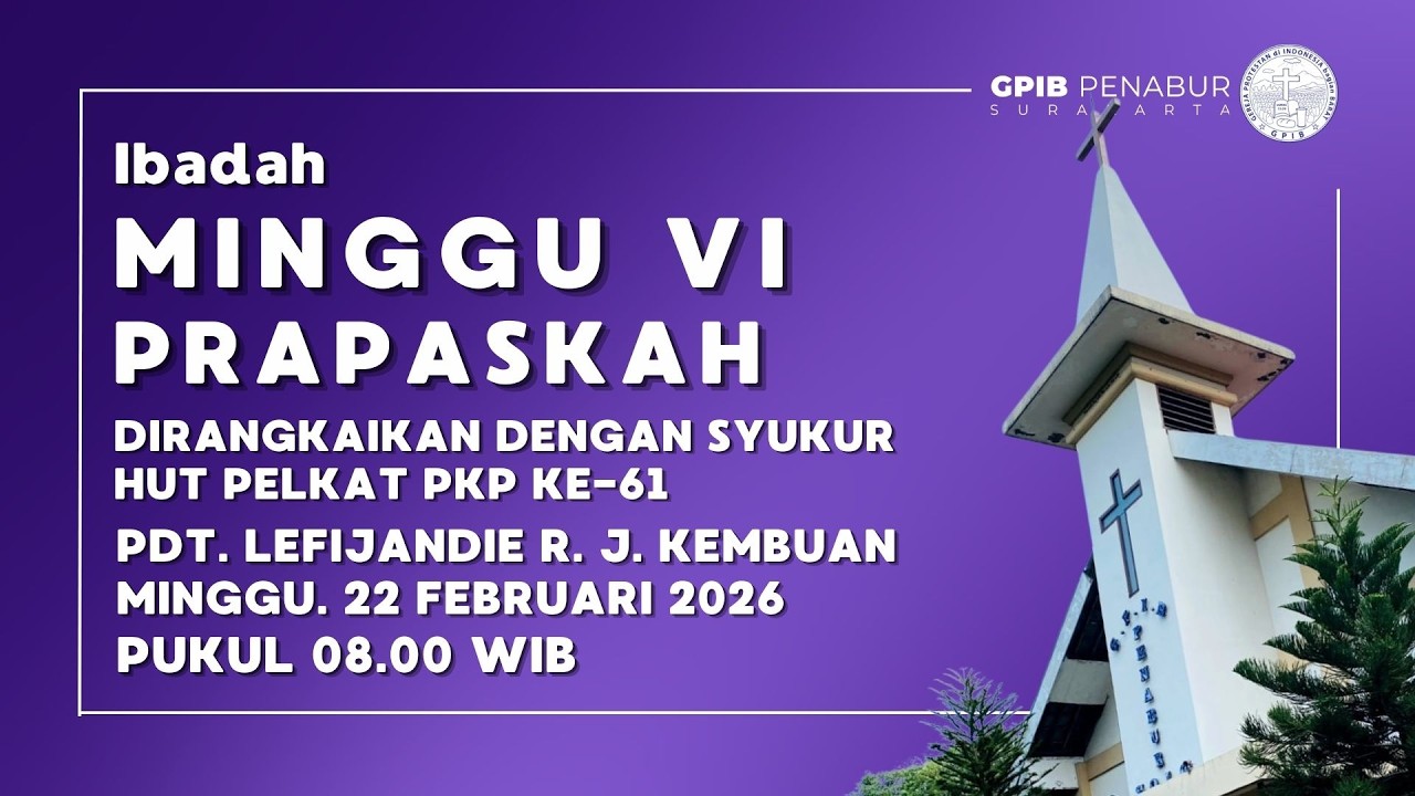 IBADAH MINGGU VI PRAPASKAH - HUT PKP KE-61 | MINGGU, 22 FEBRUARI 2026 | | GPIB PENABUR SURAKARTA