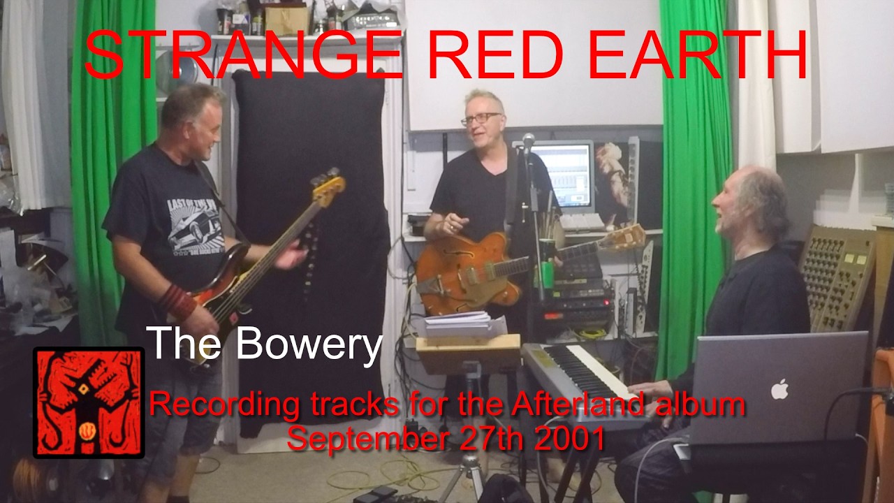 Strange Red Earth: The Bowery, recording overdubs 2021