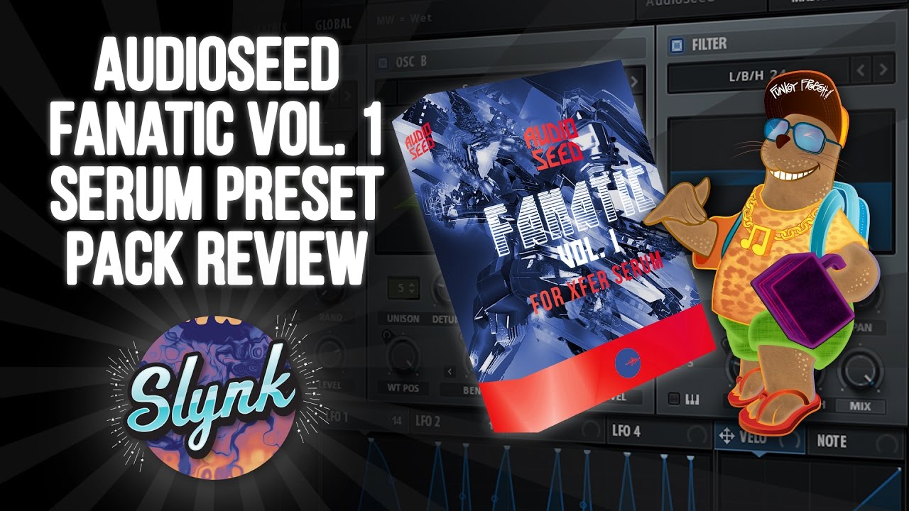 Honest Review: Xfer Serum Preset Pack: Audio Seed Fanatic Vol. 1