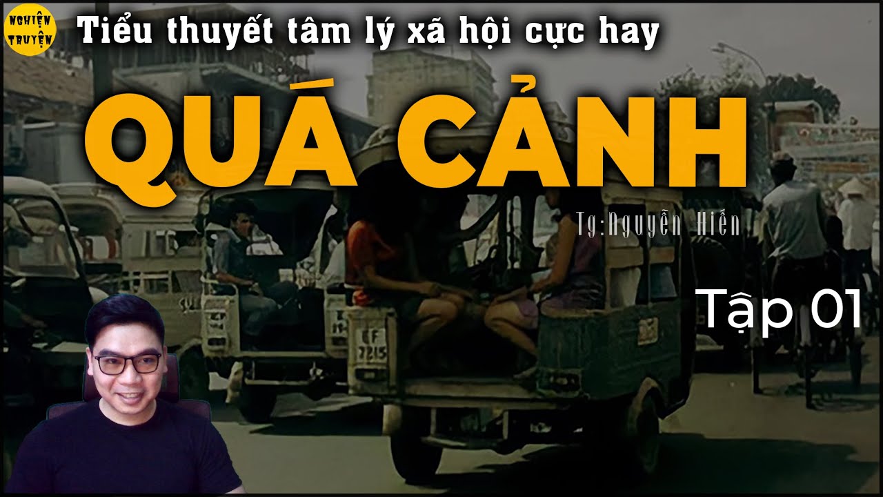 QUÁ CẢNH | Tập 01 | Truyện tâm lý xã hội hay về những người lái xe 