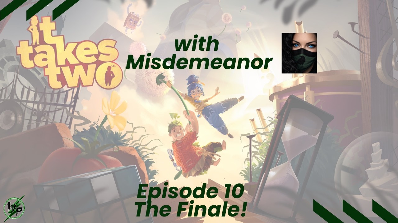 It Takes Two with @Misdemeanor.3164- Episode 10: The Finale