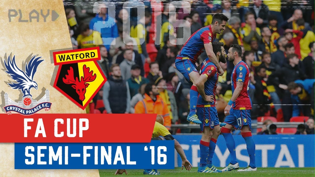 Crystal Palace v Watford | FA Cup Semi-Final 2016