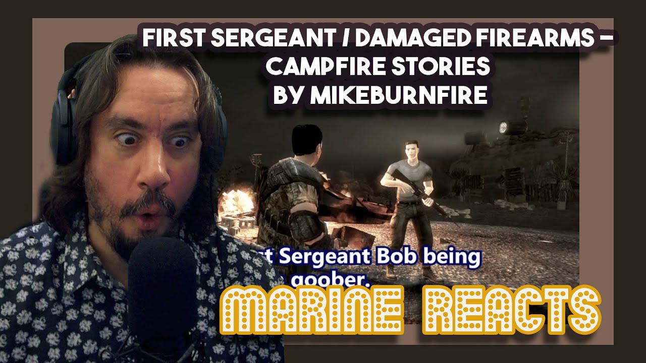 Marine Reacts to First Sergeant / Damaged Firearms - campfire stories by MikeburnFire