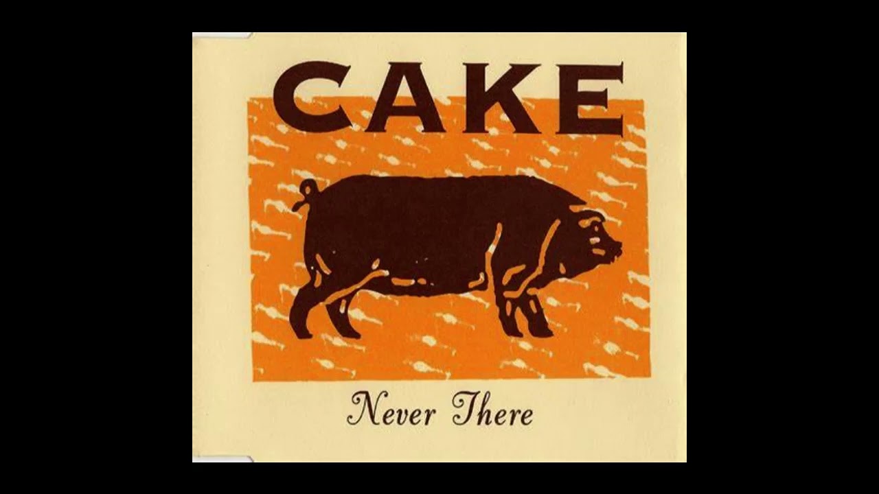 Cake - Never There