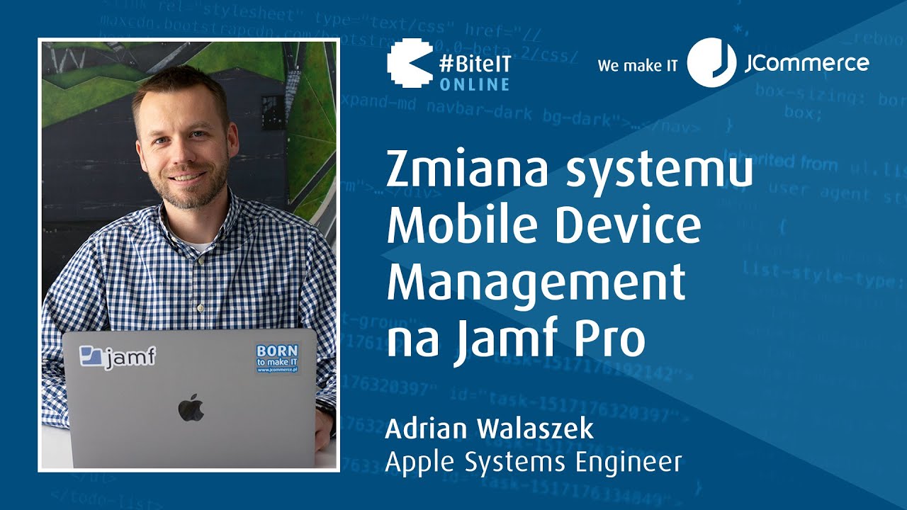 BiteIT #71: Zmiana systemu Mobile Device Management na Jamf Pro | Adrian Walaszek