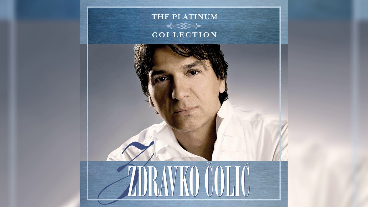 ZDRAVKO ČOLIĆ - GORI VATRA