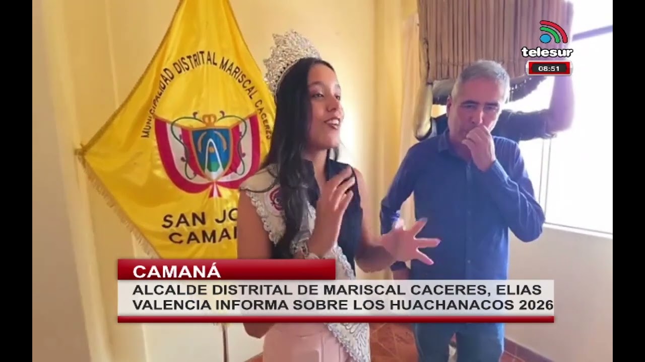 ALCALDE DISTRITAL DE MARISCAL CACERES, ELIAS VALENCIA INFORMA SOBRE LOS HUACHANACOS 2026 - #camana