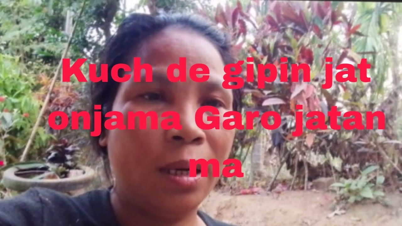 Kuch de gipin jat ongjama Garo jatan ma// G A Marak 